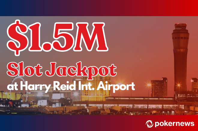 $1.5m Slot Jackpot Harry Reid Airport $1.5m Slot Jackpot Harry Reid Airport